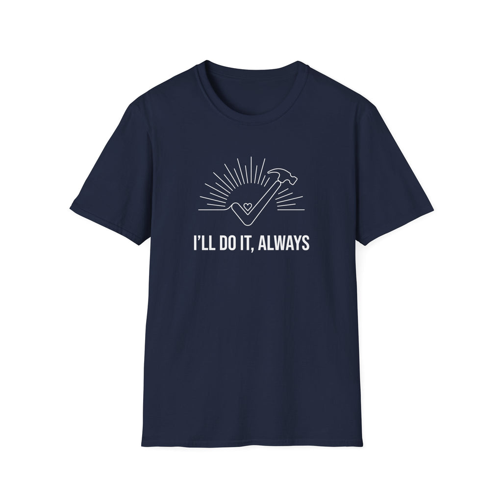 I'll Do It Always T-Shirt