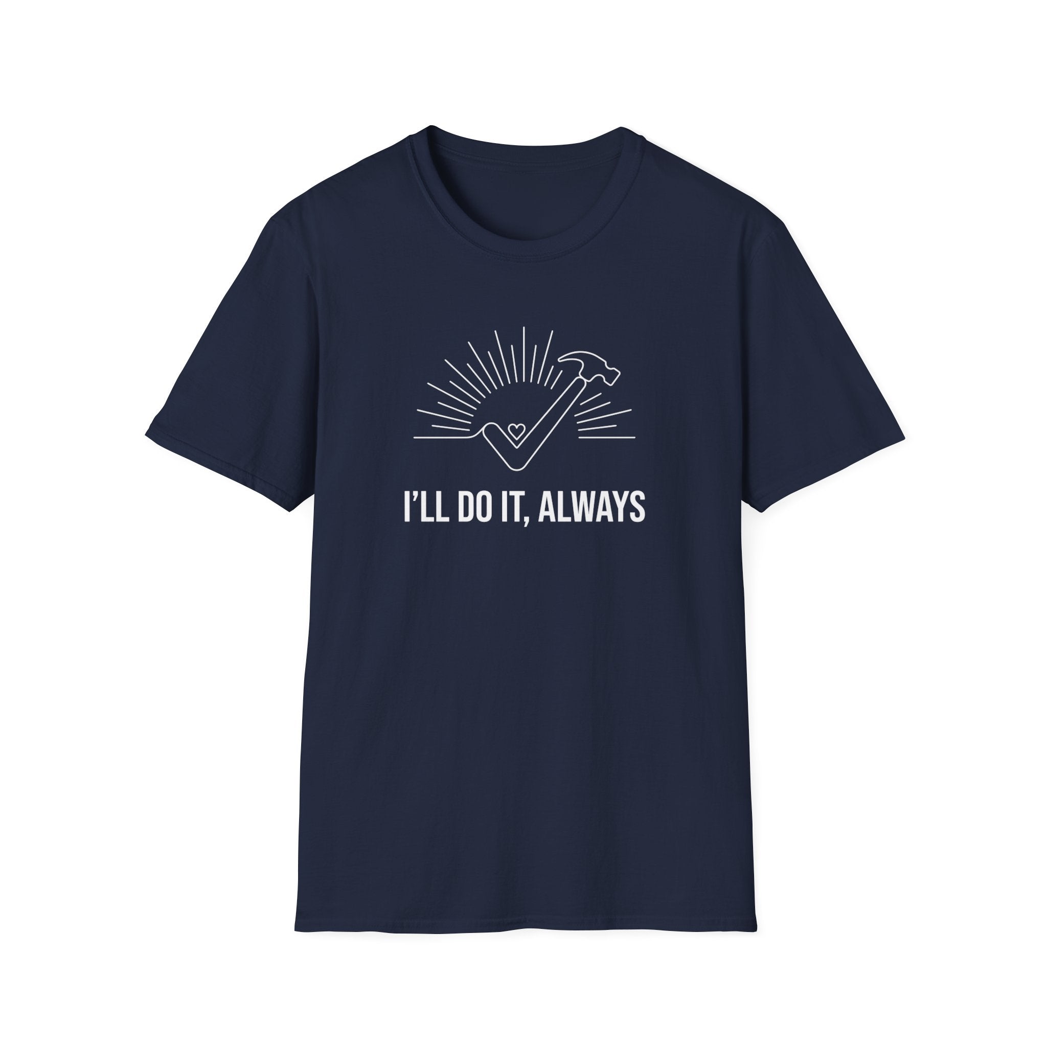 I'll Do It Always T-Shirt