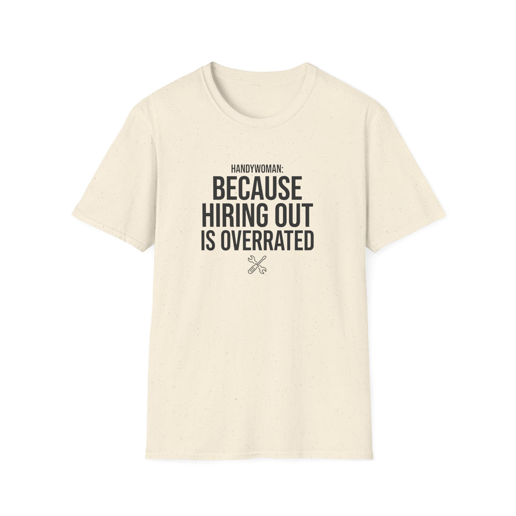 Handywoman Because Hiring Out is Overrated T-Shirt
