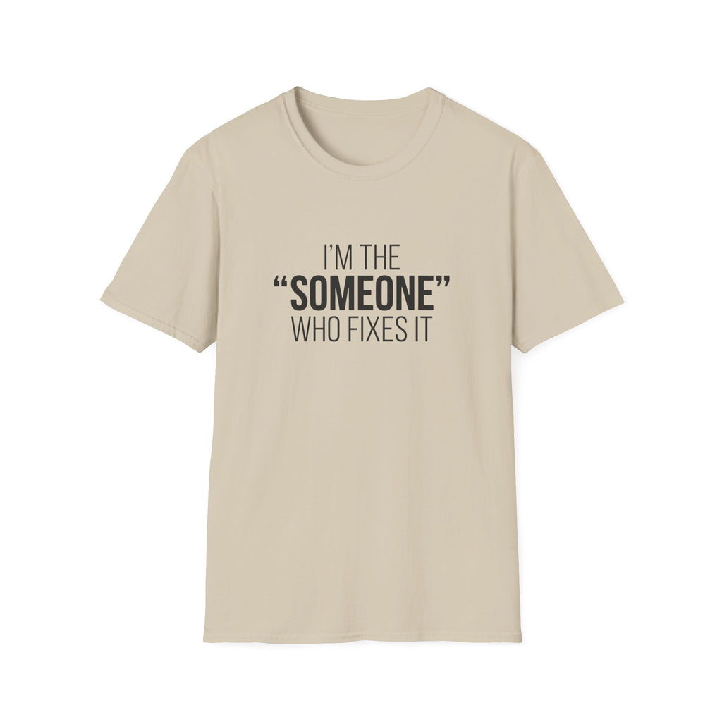 I'm The Someone Who Fixes It T-Shirt
