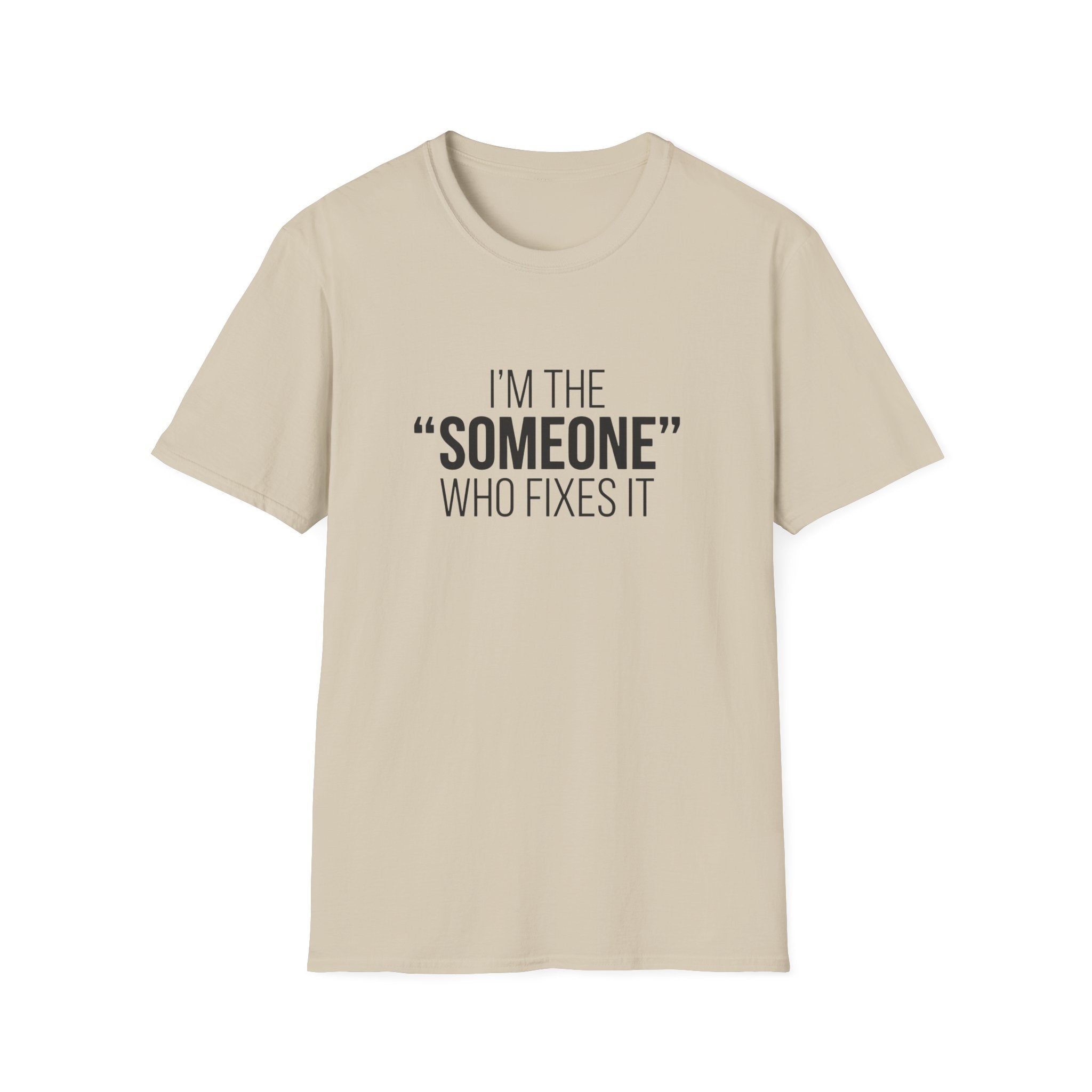 I'm The Someone Who Fixes It T-Shirt