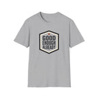 Good Enough Already T-Shirt