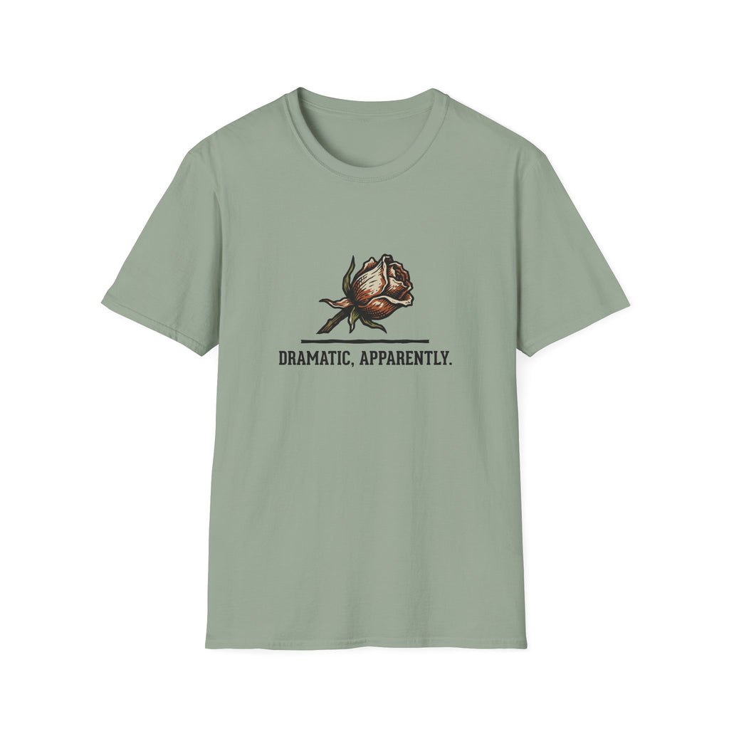 Dramatic, Apparently T-Shirt