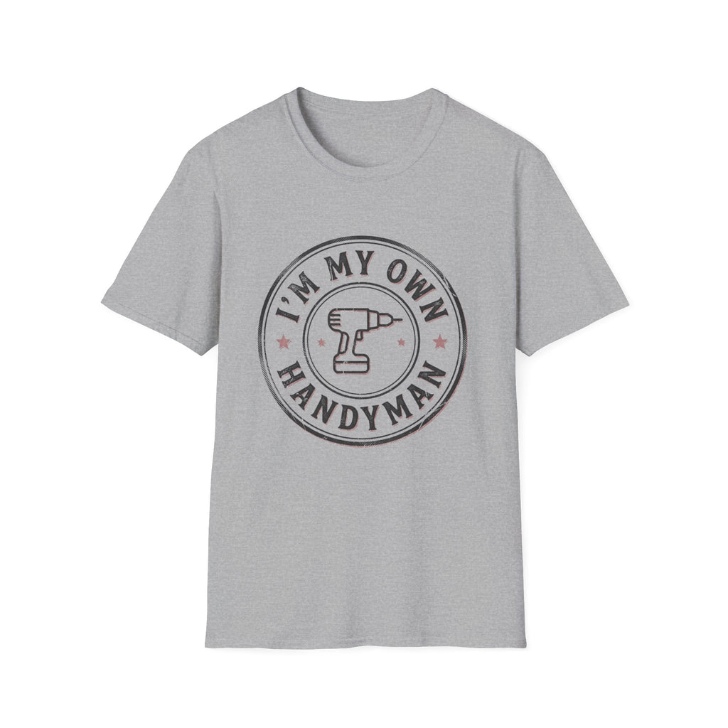 I'm My Own Handyman T-Shirt