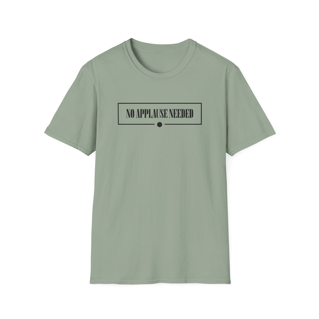 No Applause Needed T-Shirt