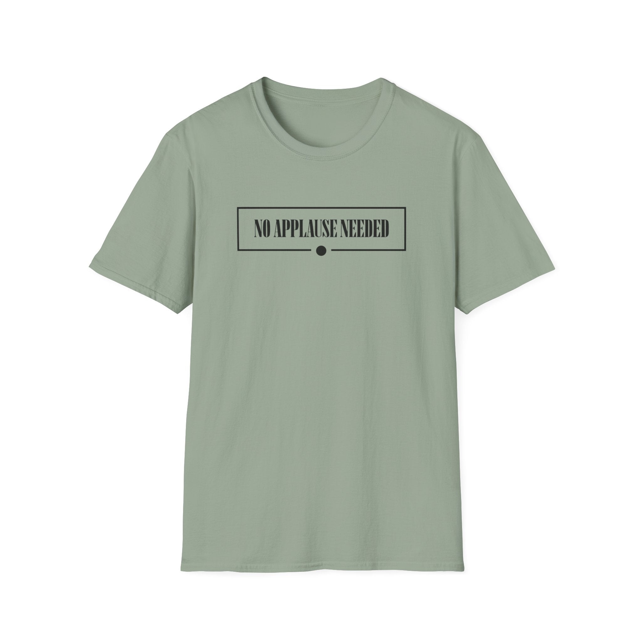 No Applause Needed T-Shirt