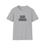 Good Enough Bold T-Shirt