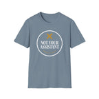 Not Your Assistant Dark T-Shirt
