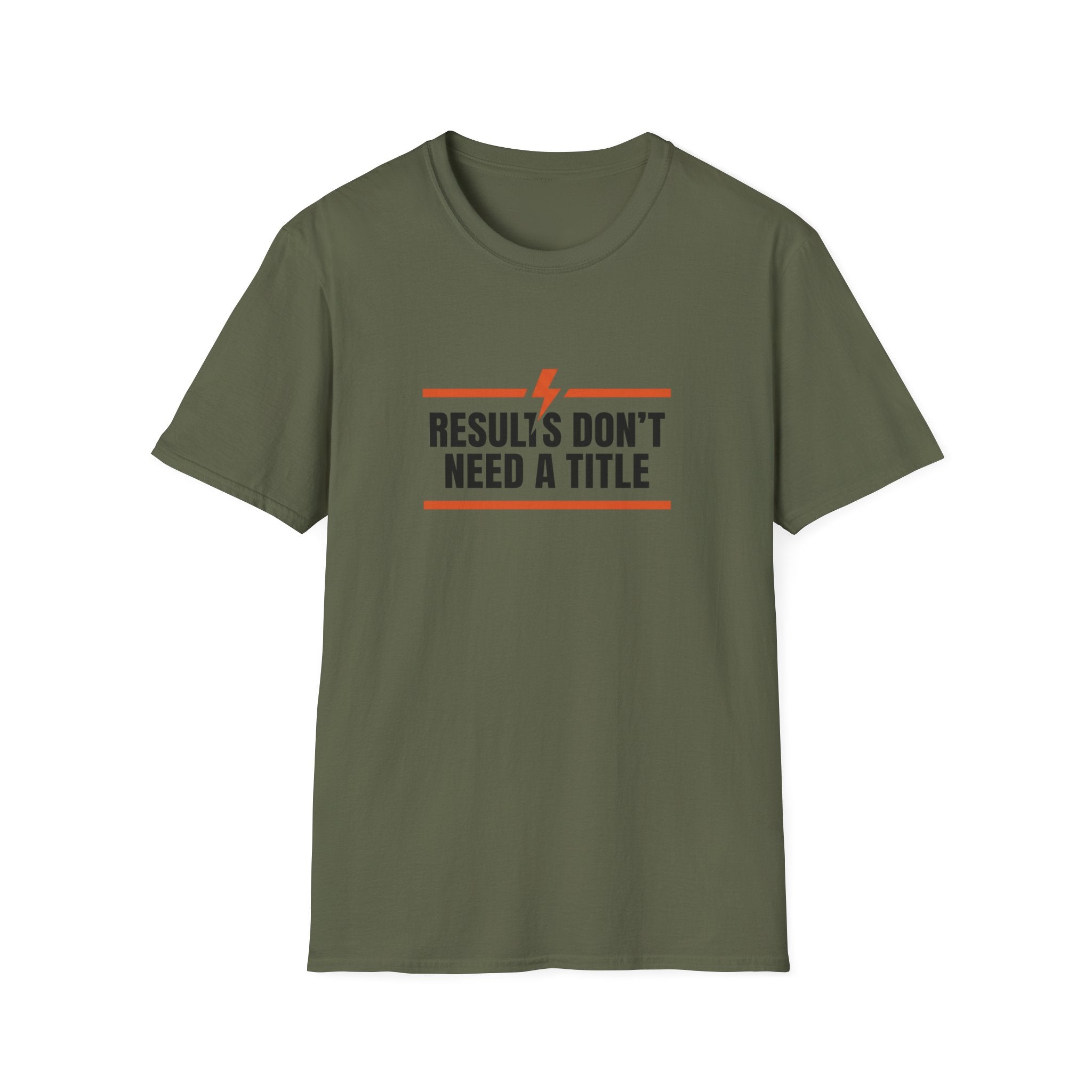 Results Don't Need A Title T-Shirt