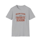 Building Season Is My Favorite T-Shirt