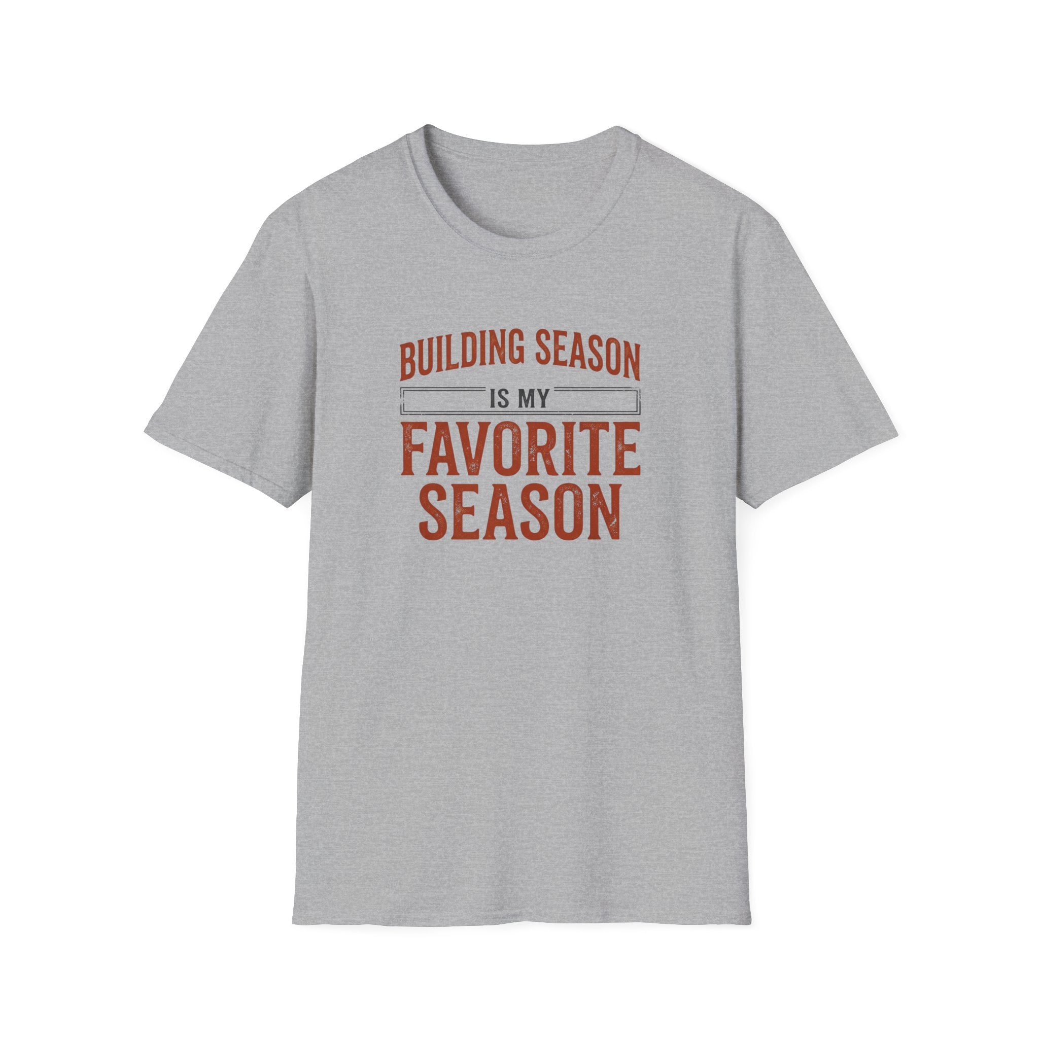 Building Season Is My Favorite T-Shirt