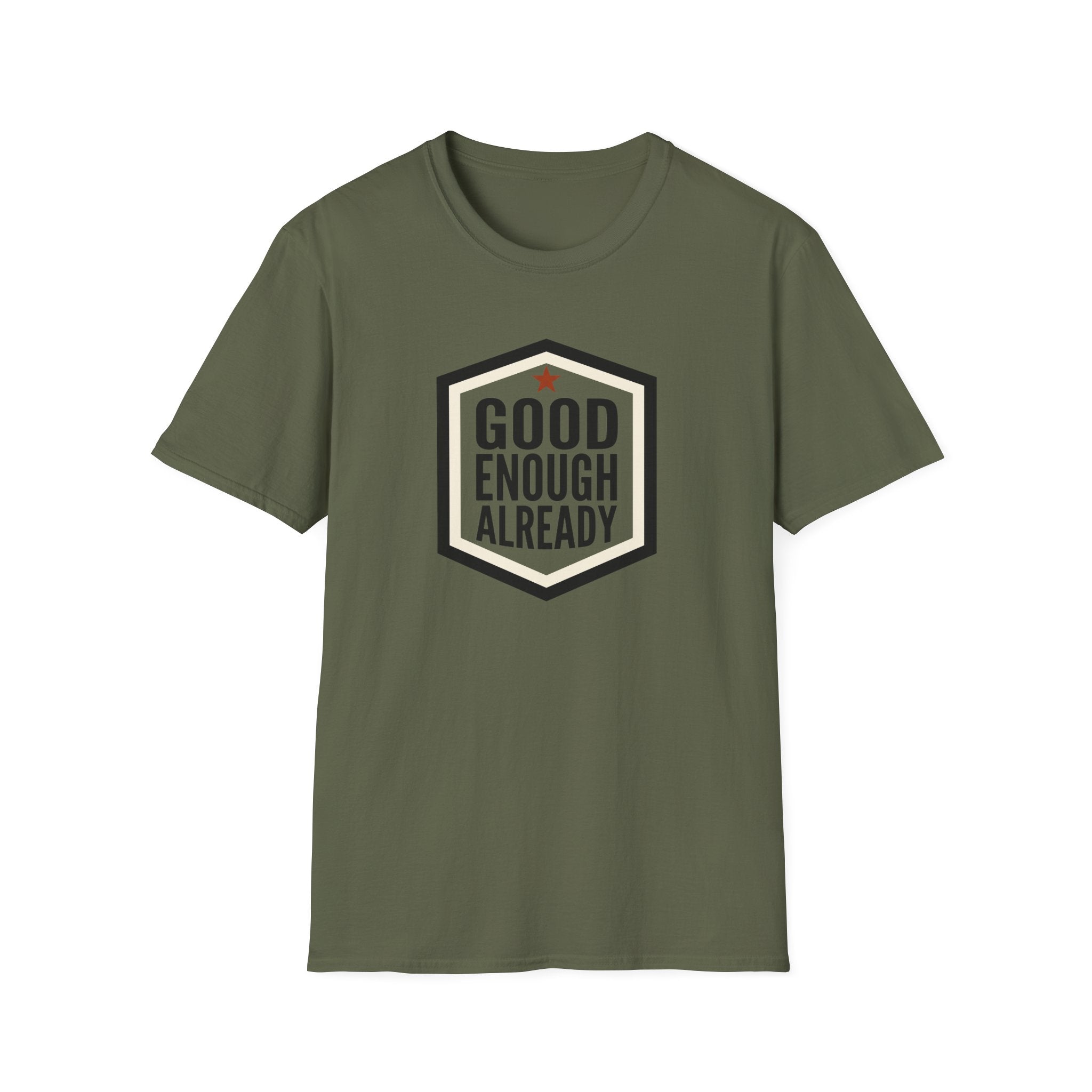 Good Enough Already T-Shirt