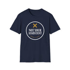 Not Your Assistant Dark T-Shirt