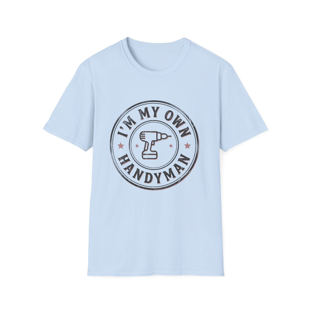 I'm My Own Handyman T-Shirt