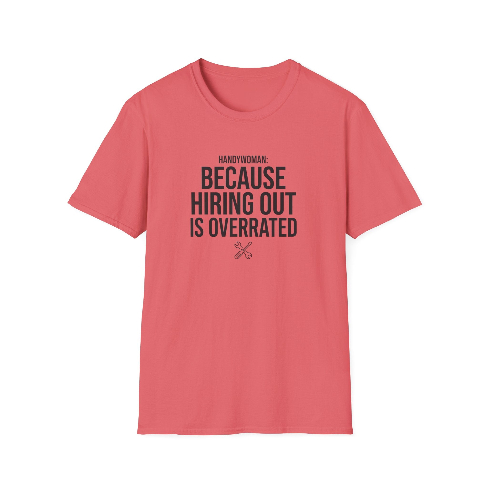 Handywoman Because Hiring Out is Overrated T-Shirt