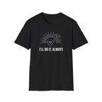 I'll Do It Always T-Shirt