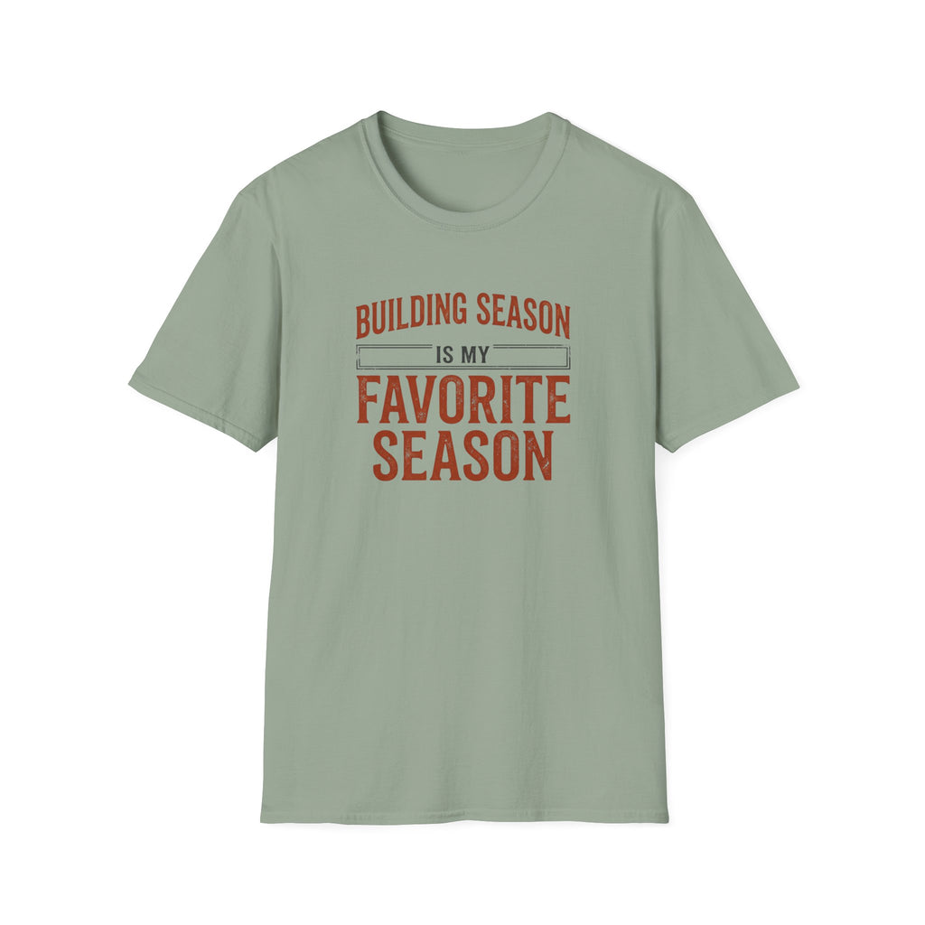 Building Season Is My Favorite T-Shirt