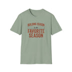 Building Season Is My Favorite T-Shirt
