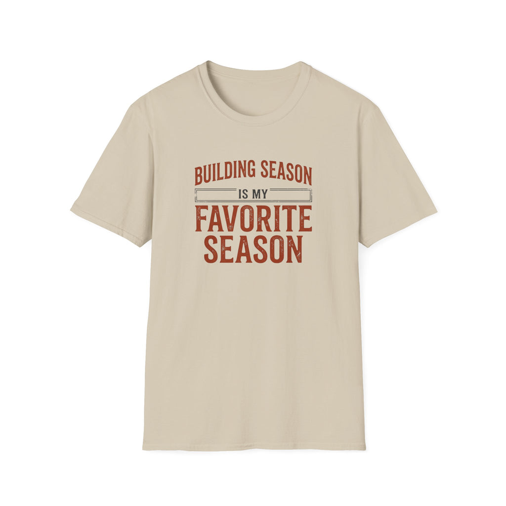 Building Season Is My Favorite T-Shirt