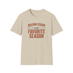 Building Season Is My Favorite T-Shirt