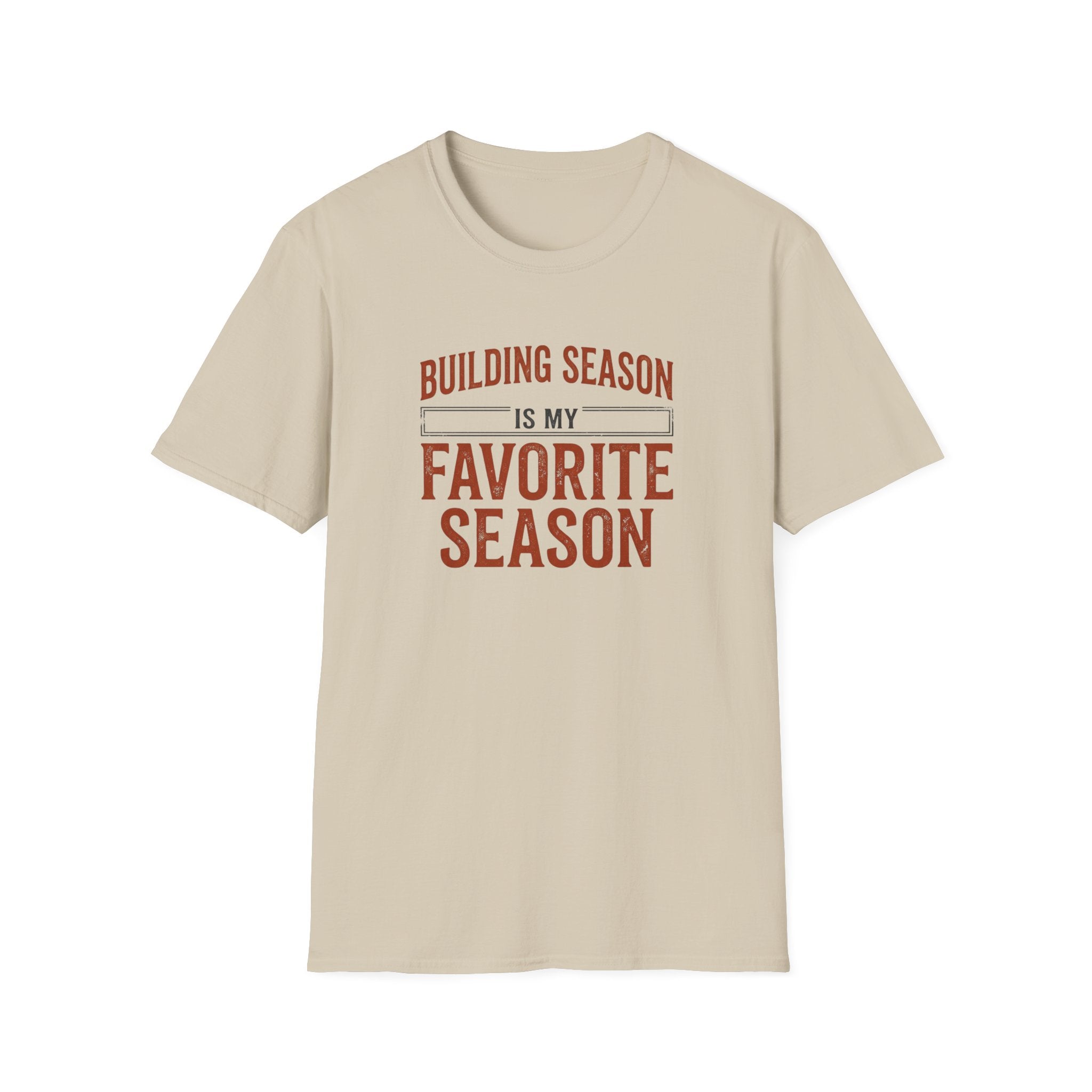 Building Season Is My Favorite T-Shirt