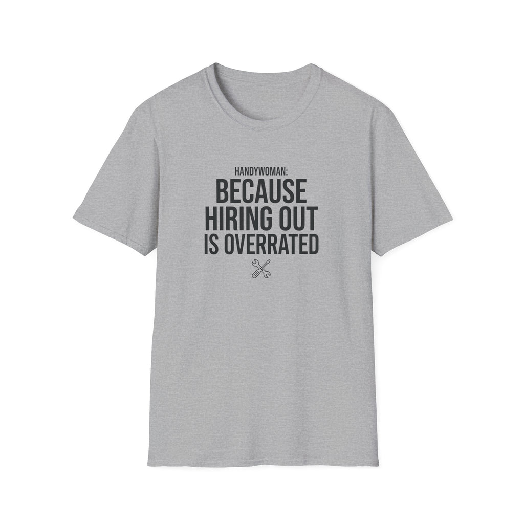 Handywoman Because Hiring Out is Overrated T-Shirt