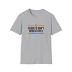 Results Don't Need A Title T-Shirt