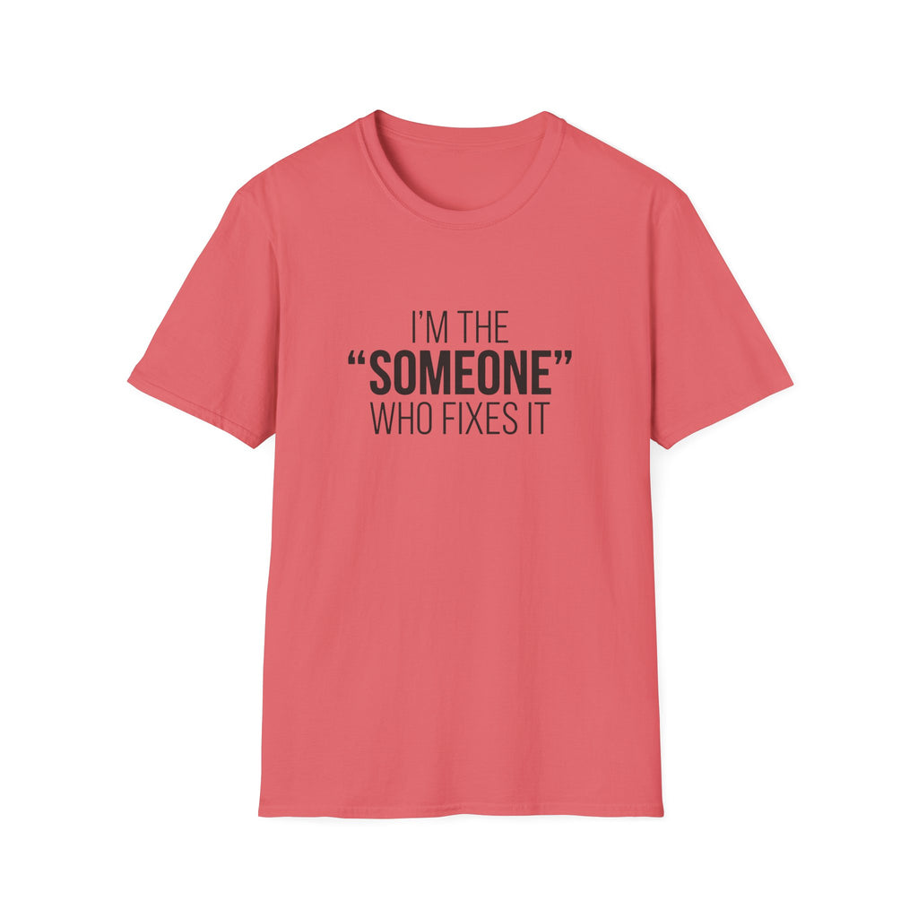 I'm The Someone Who Fixes It T-Shirt
