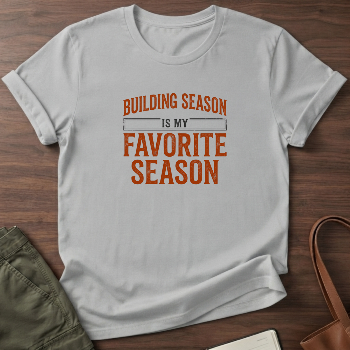 Building Season Is My Favorite T-Shirt - Sport Grey