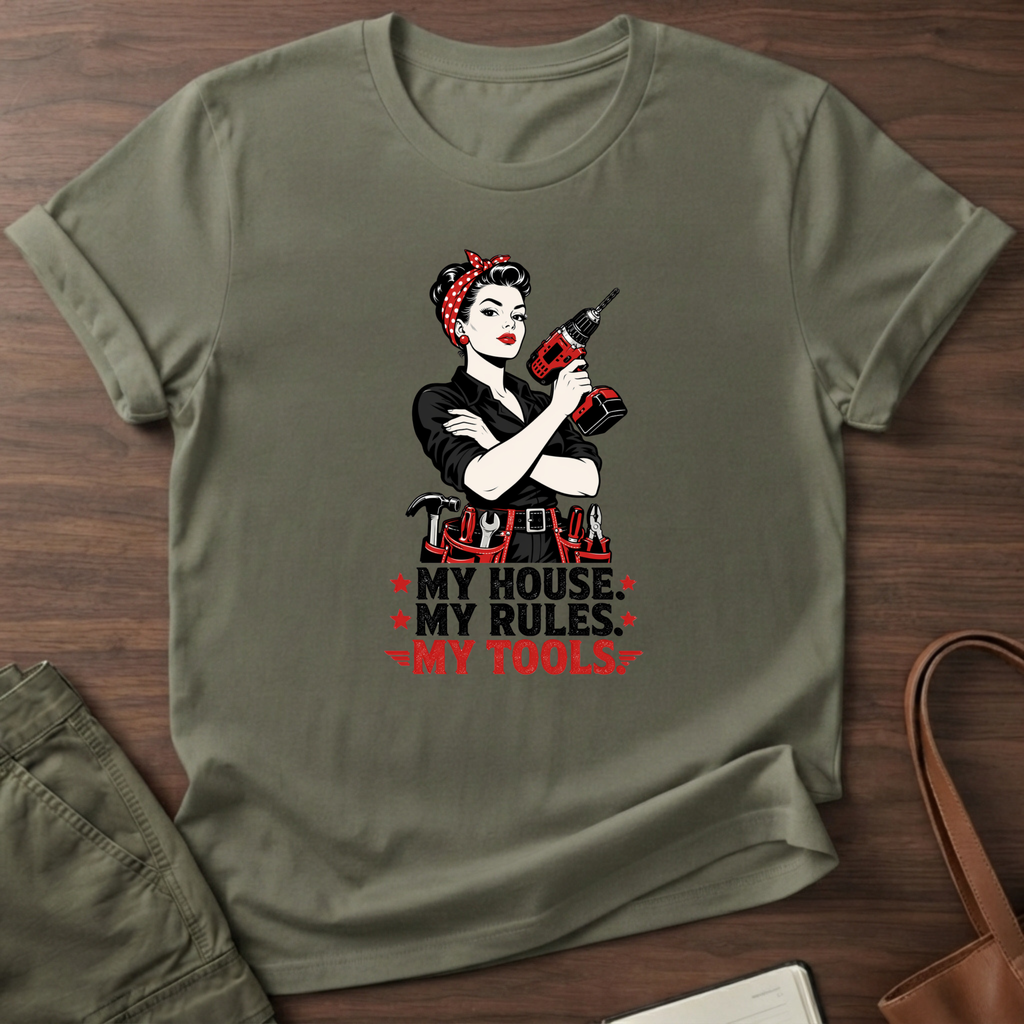 My House My Rules My Tools Pinup T-Shirt - Military Green