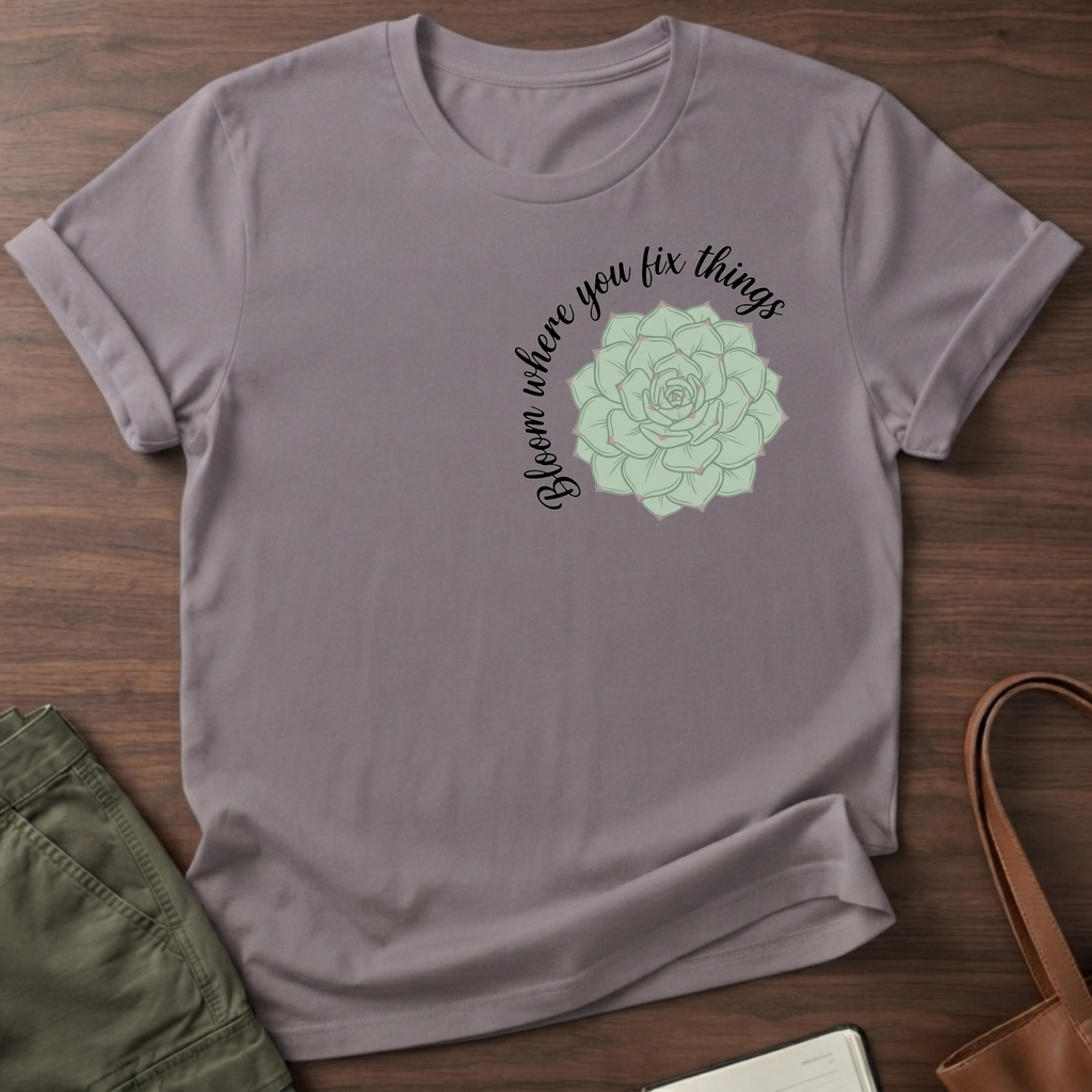 Bloom Where You Fix T-Shirt - Paragon