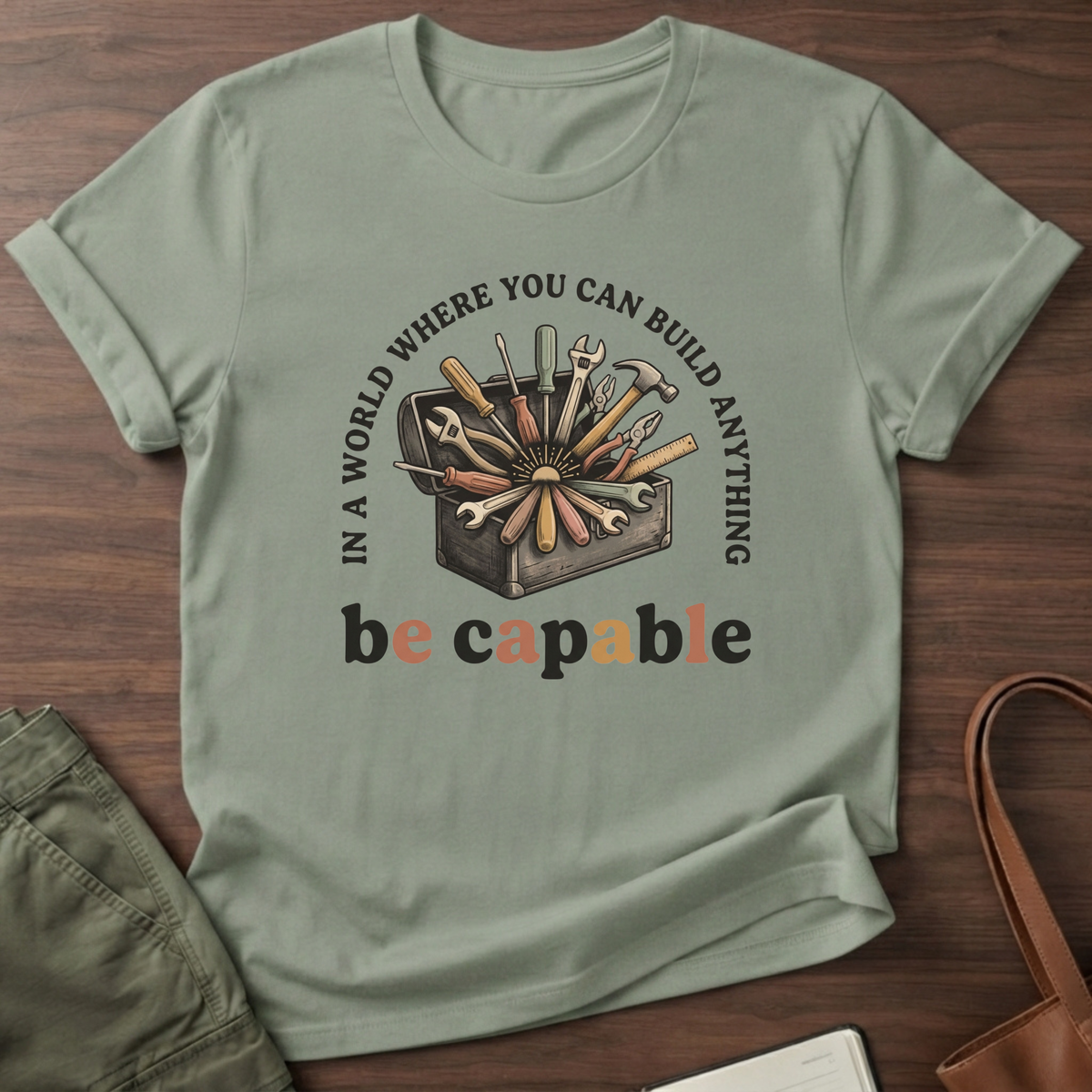 Be Capable In a World T-Shirt - Sage