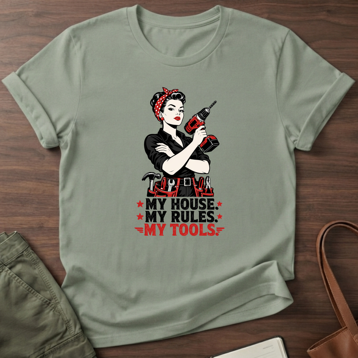 My House My Rules My Tools Pinup T-Shirt - Sage